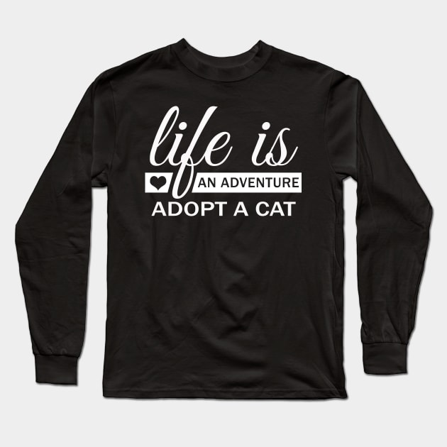 Life Is An Adventure, Adopt A Cat Long Sleeve T-Shirt by Korry